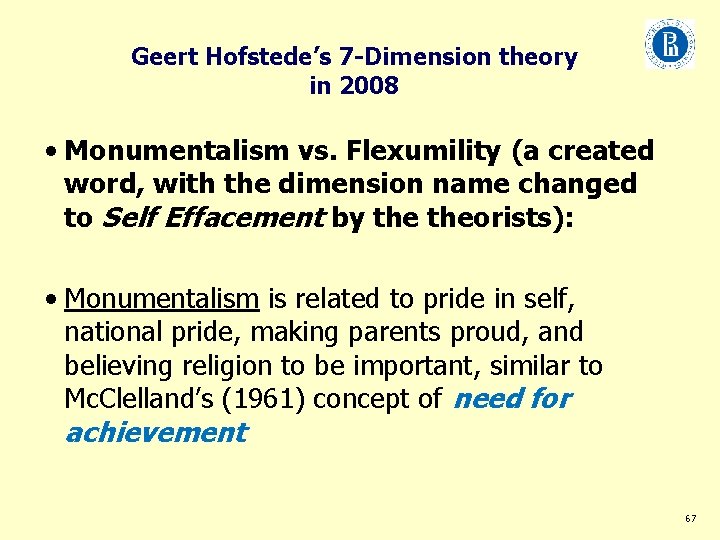 Geert Hofstede’s 7 -Dimension theory in 2008 • Monumentalism vs. Flexumility (a created word,