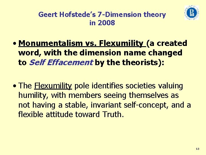 Geert Hofstede’s 7 -Dimension theory in 2008 • Monumentalism vs. Flexumility (a created word,