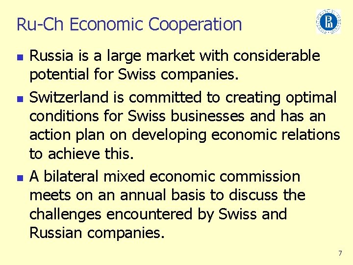 Ru-Ch Economic Cooperation n Russia is a large market with considerable potential for Swiss