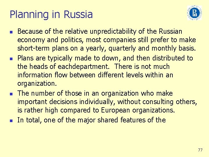 Planning in Russia n n Because of the relative unpredictability of the Russian economy