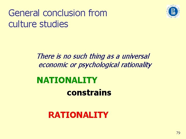 General conclusion from culture studies There is no such thing as a universal economic