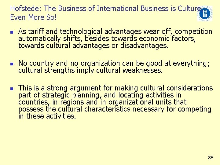 Hofstede: The Business of International Business is Culture, Even More So! n n n