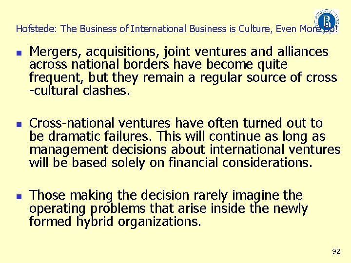 Hofstede: The Business of International Business is Culture, Even More So! n n n