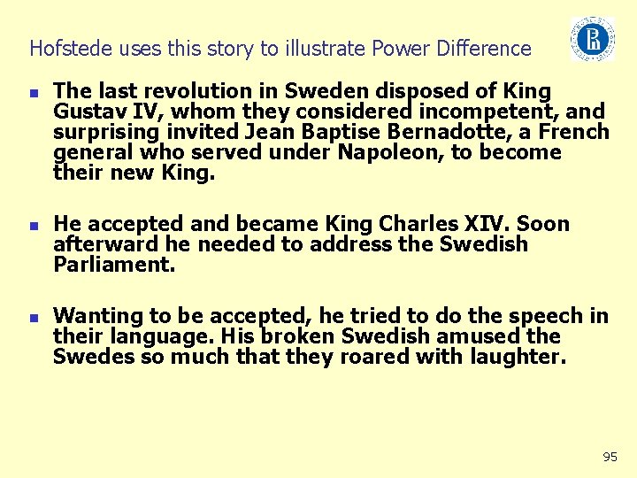 Hofstede uses this story to illustrate Power Difference n n n The last revolution