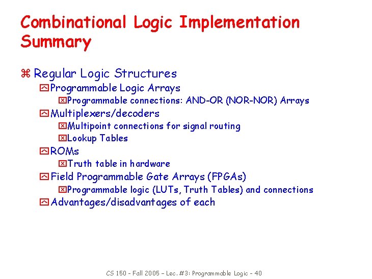 Combinational Logic Implementation Summary z Regular Logic Structures y Programmable Logic Arrays x. Programmable