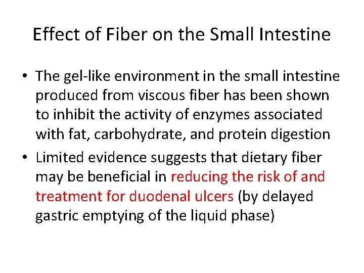 Effect of Fiber on the Small Intestine • The gel-like environment in the small