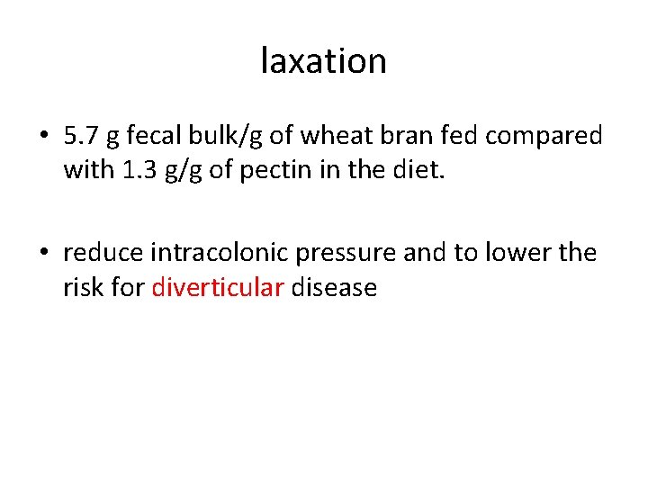 laxation • 5. 7 g fecal bulk/g of wheat bran fed compared with 1.