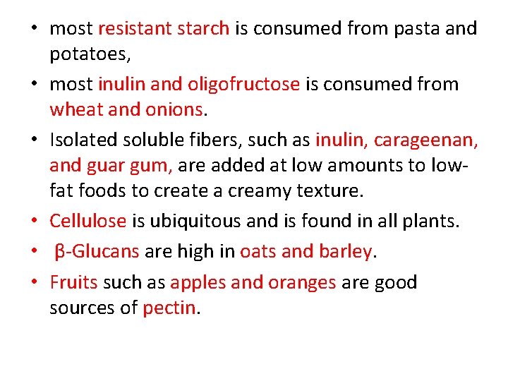  • most resistant starch is consumed from pasta and potatoes, • most inulin