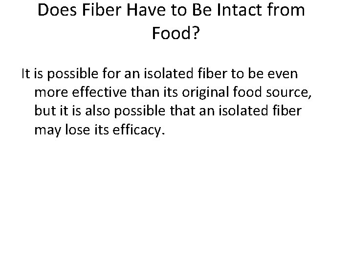 Does Fiber Have to Be Intact from Food? It is possible for an isolated