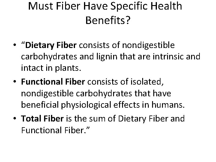 Must Fiber Have Specific Health Benefits? • “Dietary Fiber consists of nondigestible carbohydrates and