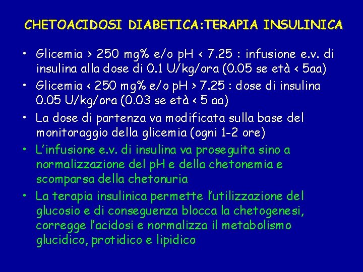 CHETOACIDOSI DIABETICA: TERAPIA INSULINICA • Glicemia > 250 mg% e/o p. H < 7.