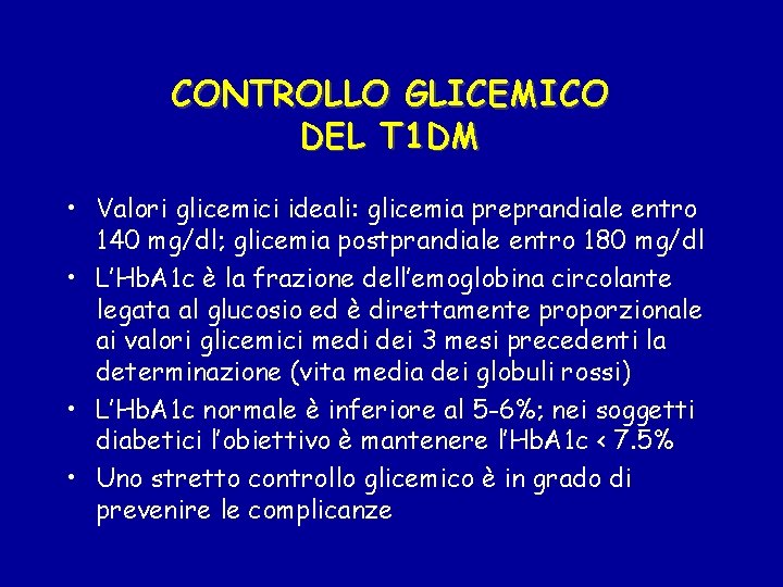 CONTROLLO GLICEMICO DEL T 1 DM • Valori glicemici ideali: glicemia preprandiale entro 140