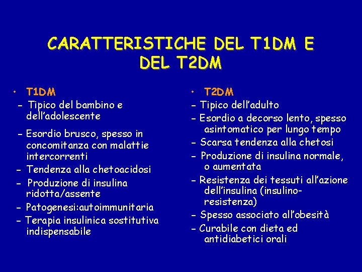 CARATTERISTICHE DEL T 1 DM E DEL T 2 DM • T 1 DM