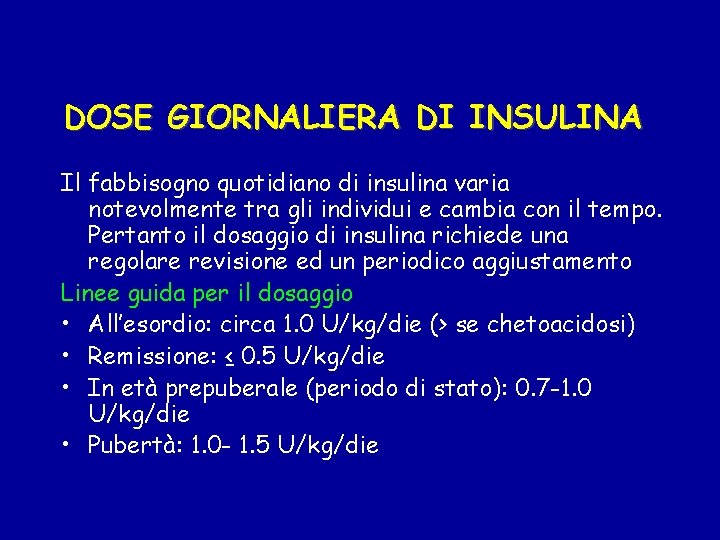 DOSE GIORNALIERA DI INSULINA Il fabbisogno quotidiano di insulina varia notevolmente tra gli individui