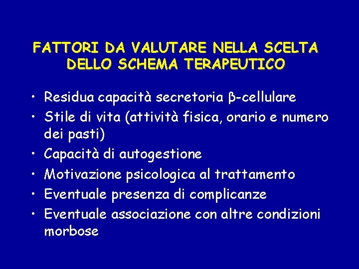 FATTORI DA VALUTARE NELLA SCELTA DELLO SCHEMA TERAPEUTICO • Residua capacità secretoria β-cellulare •