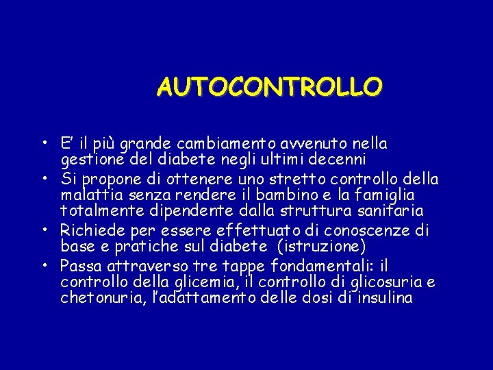 AUTOCONTROLLO • E’ il più grande cambiamento avvenuto nella gestione del diabete negli ultimi