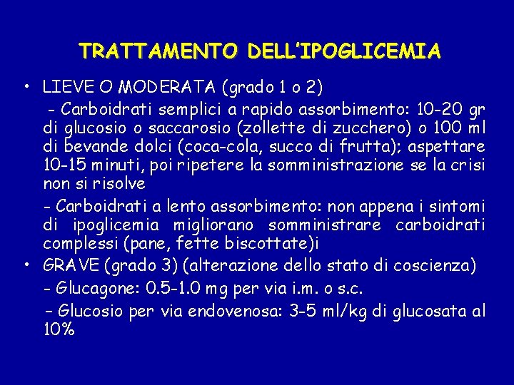 TRATTAMENTO DELL’IPOGLICEMIA • LIEVE O MODERATA (grado 1 o 2) - Carboidrati semplici a