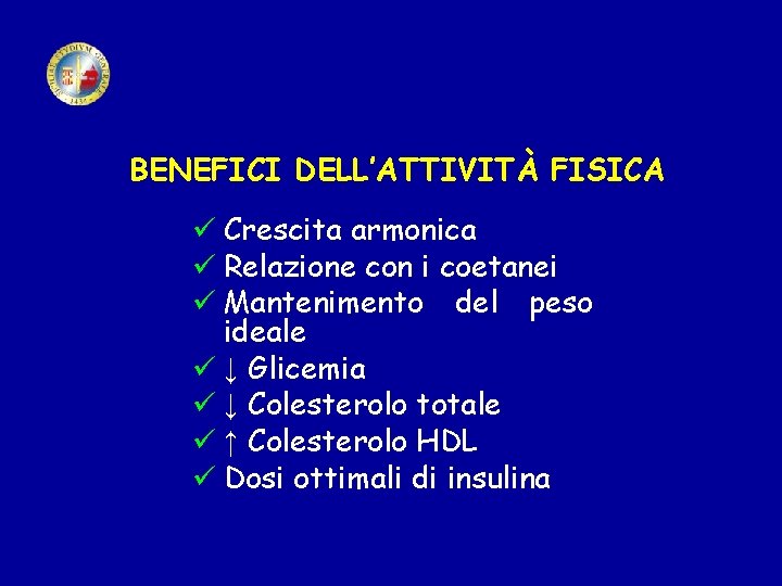 BENEFICI DELL’ATTIVITÀ FISICA ü Crescita armonica ü Relazione con i coetanei ü Mantenimento del