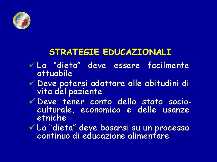 STRATEGIE EDUCAZIONALI ü La “dieta” deve essere facilmente attuabile ü Deve potersi adattare alle