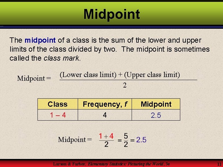 Midpoint The midpoint of a class is the sum of the lower and upper