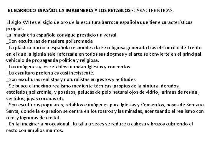 EL BARROCO ESPAÑOL LA IMAGINERIA Y LOS RETABLOS -CARACTERISTICAS: El siglo XVII es el