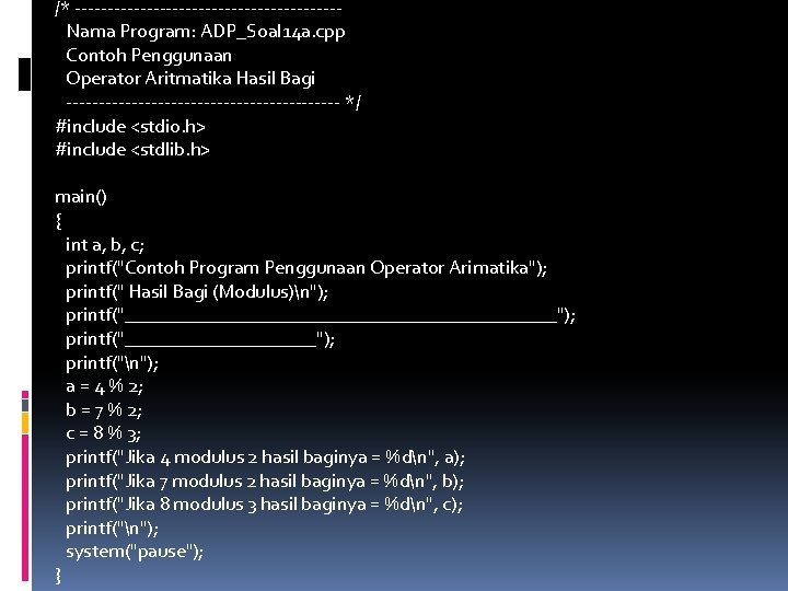 /* --------------------Nama Program: ADP_Soal 14 a. cpp Contoh Penggunaan Operator Aritmatika Hasil Bagi ---------------------