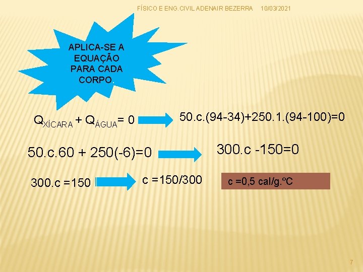 FÍSICO E ENG. CIVIL ADENAIR BEZERRA 10/03/2021 APLICA-SE A EQUAÇÃO PARA CADA CORPO. 50.