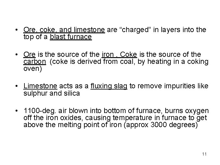  • Ore, coke, and limestone are “charged” in layers into the top of