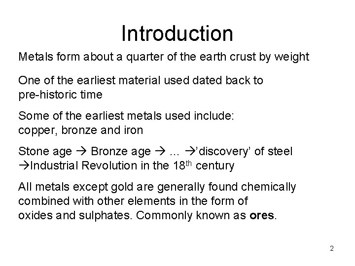 Introduction Metals form about a quarter of the earth crust by weight One of