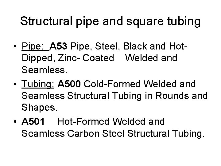 Structural pipe and square tubing • Pipe: A 53 Pipe, Steel, Black and Hot.