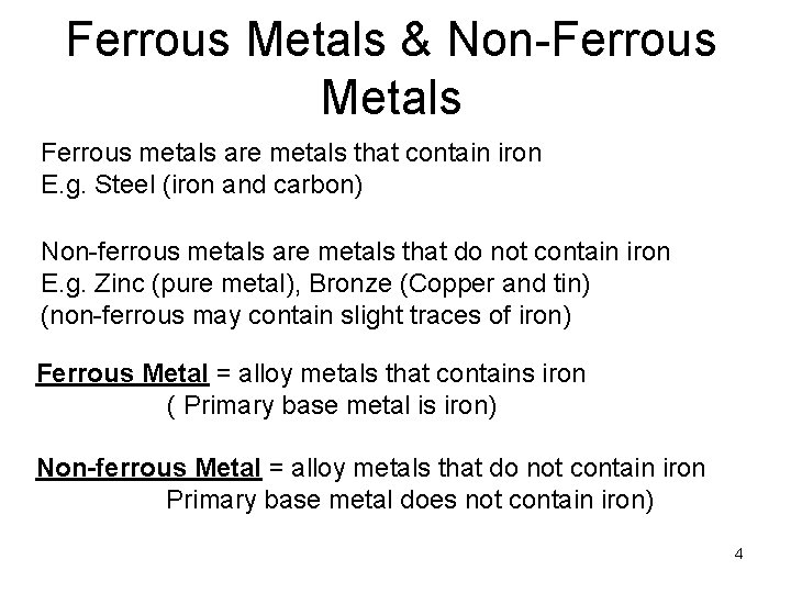Ferrous Metals & Non-Ferrous Metals Ferrous metals are metals that contain iron E. g.
