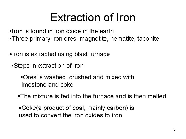 Extraction of Iron • Iron is found in iron oxide in the earth. •