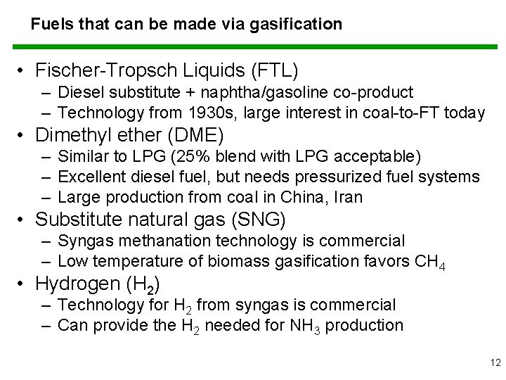 Fuels that can be made via gasification • Fischer-Tropsch Liquids (FTL) – Diesel substitute