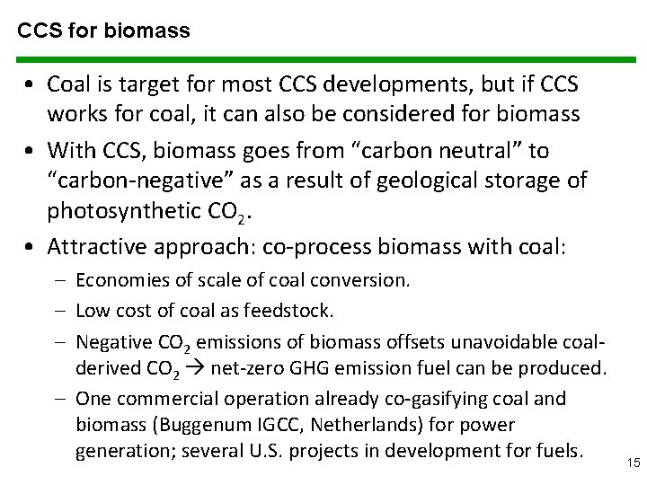 CCS for biomass • Coal is target for most CCS developments, but if CCS