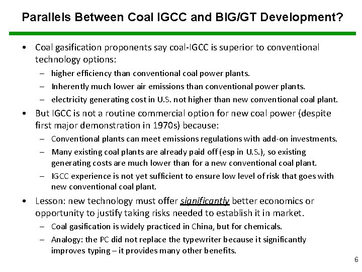 Parallels Between Coal IGCC and BIG/GT Development? • Coal gasification proponents say coal-IGCC is