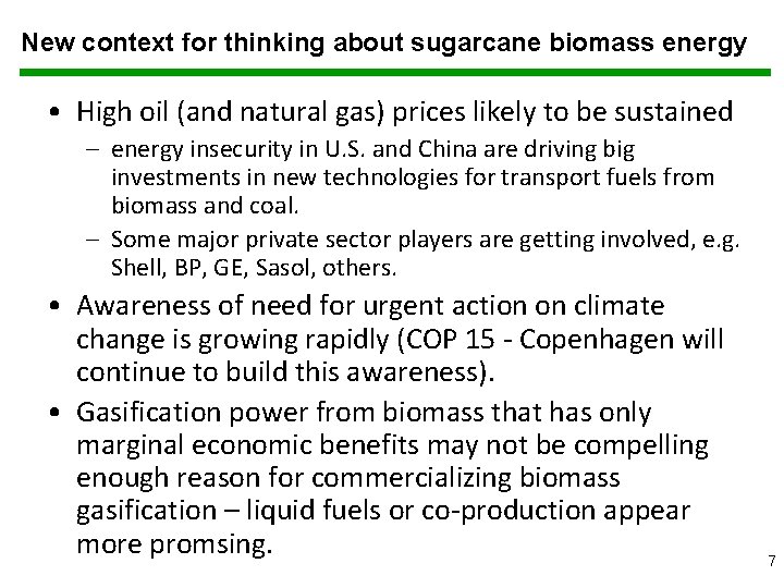 New context for thinking about sugarcane biomass energy • High oil (and natural gas)