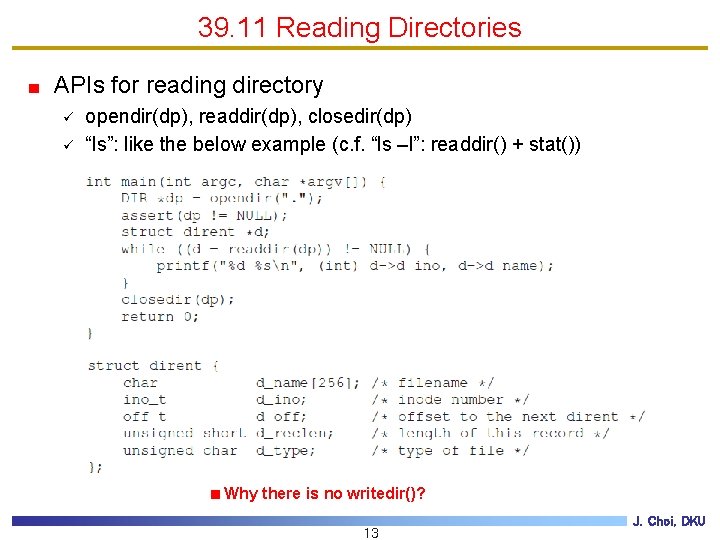 39. 11 Reading Directories APIs for reading directory ü ü opendir(dp), readdir(dp), closedir(dp) “ls”:
