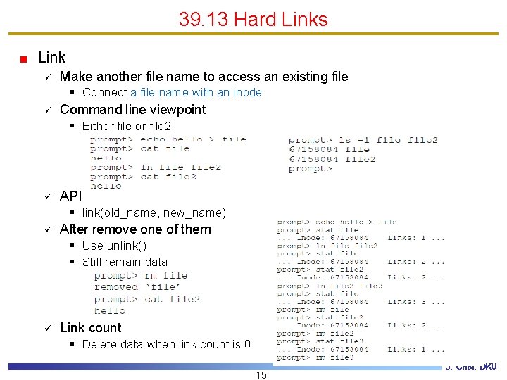 39. 13 Hard Links Link ü Make another file name to access an existing