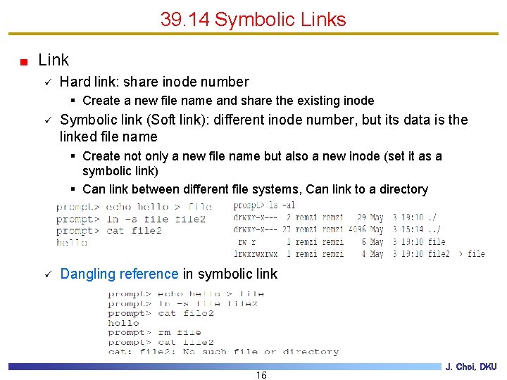 39. 14 Symbolic Links Link ü Hard link: share inode number § Create a