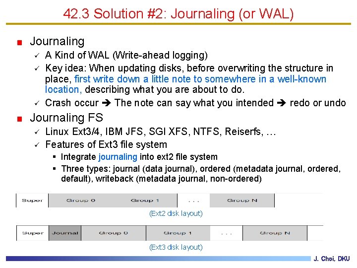 42. 3 Solution #2: Journaling (or WAL) Journaling ü ü ü A Kind of