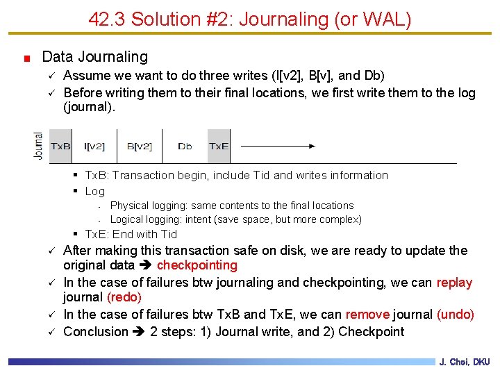 42. 3 Solution #2: Journaling (or WAL) Data Journaling ü ü Assume we want