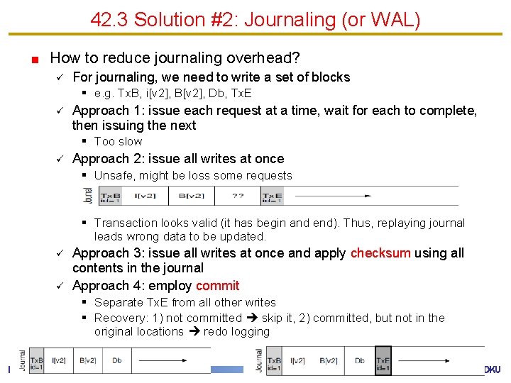 42. 3 Solution #2: Journaling (or WAL) How to reduce journaling overhead? ü For