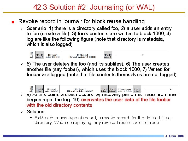 42. 3 Solution #2: Journaling (or WAL) Revoke record in journal: for block reuse
