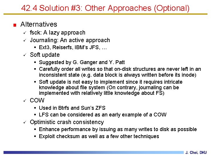 42. 4 Solution #3: Other Approaches (Optional) Alternatives ü ü fsck: A lazy approach