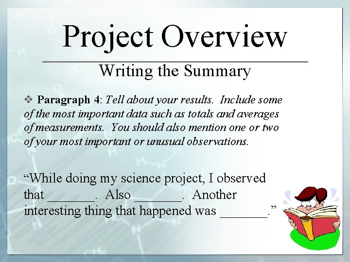 Project Overview Writing the Summary v Paragraph 4: Tell about your results. Include some