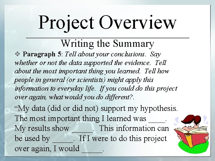 Project Overview Writing the Summary v Paragraph 5: Tell about your conclusions. Say whether