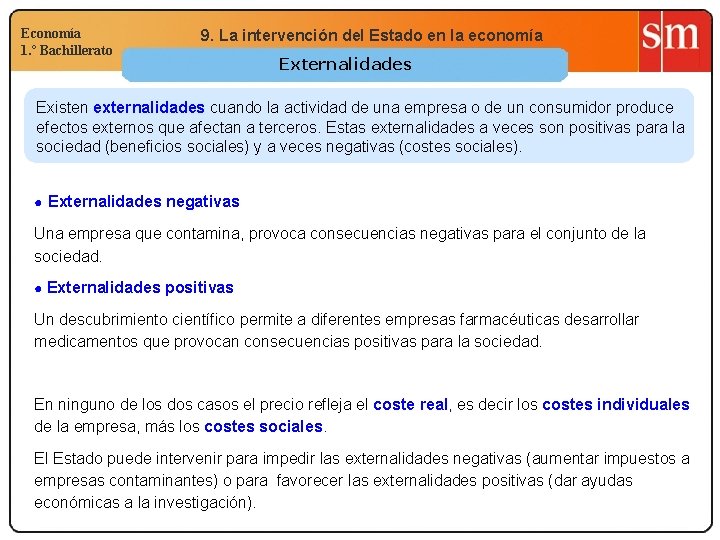 Economía 1. º Bachillerato 9. La intervención del Estado en la economía Externalidades Existen