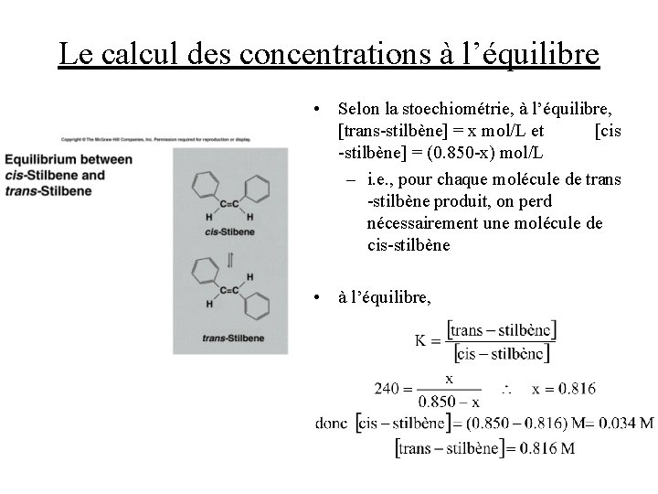 Le calcul des concentrations à l’équilibre • Selon la stoechiométrie, à l’équilibre, [trans-stilbène] =