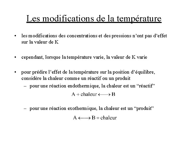 Les modifications de la température • les modifications des concentrations et des pressions n’ont