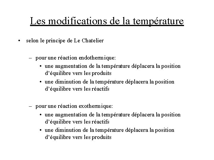 Les modifications de la température • selon le principe de Le Chatelier – pour